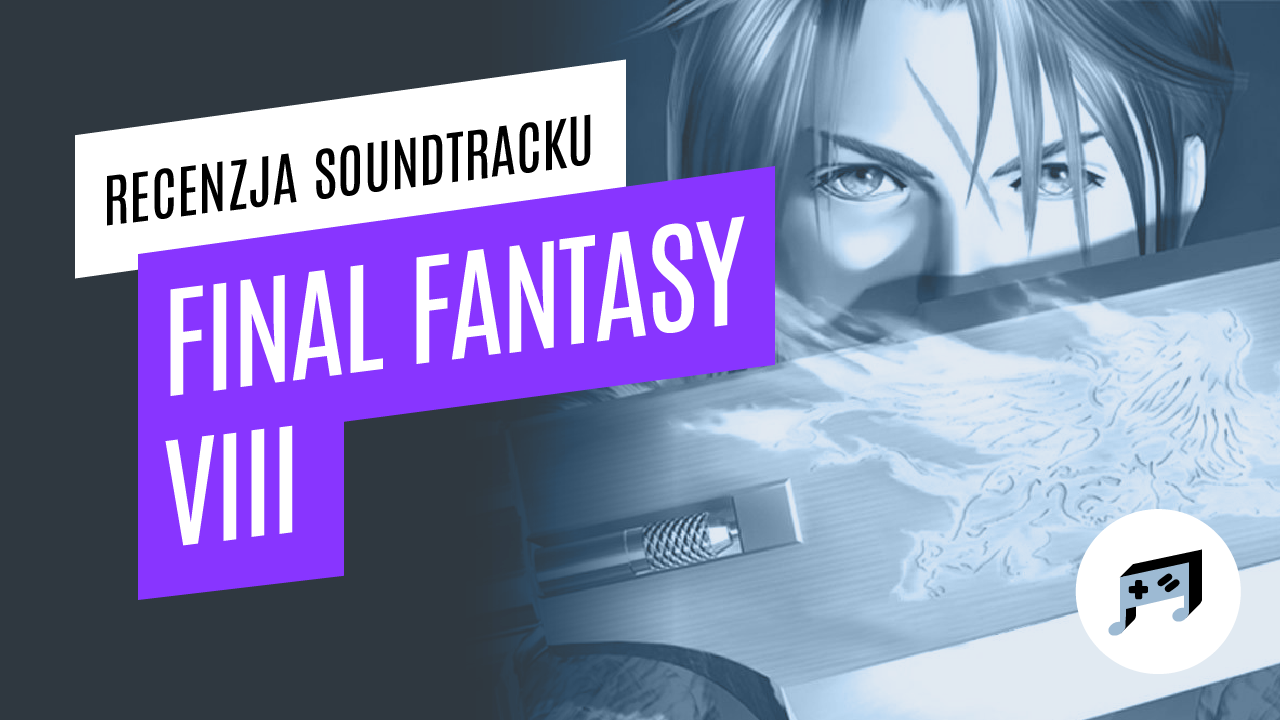 FINAL FANTASY VIII – recenzja soundtracku