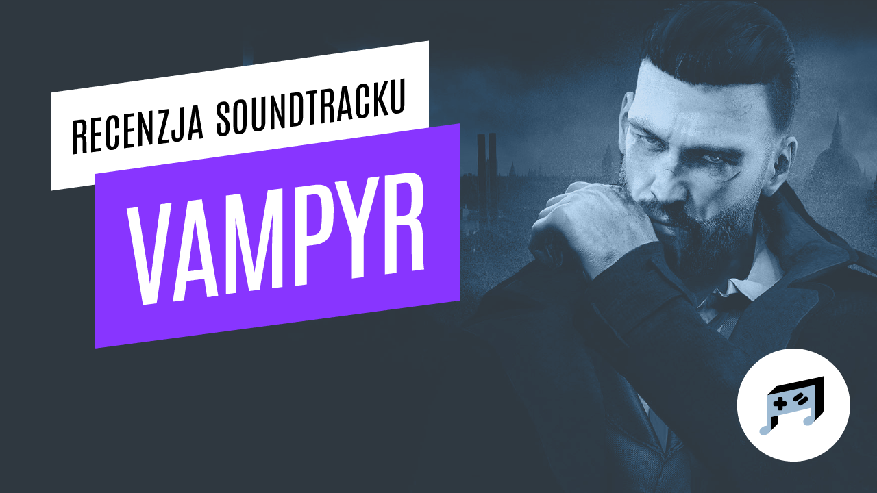 Vampyr – recenzja soundtracku