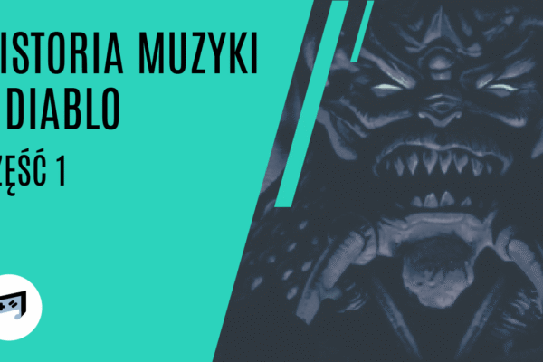 Historia muzyki z Diablo cz.1 – Stay Awhile And Listen