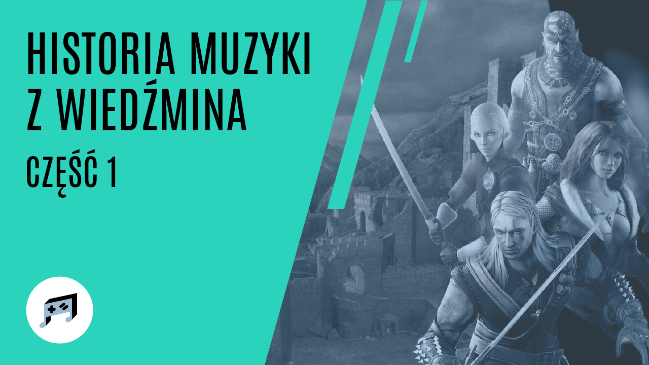 Historia muzyki z Wiedźmina cz. 1