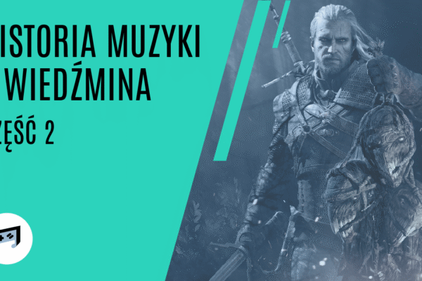 Historia muzyki z Wiedźmina cz. 2