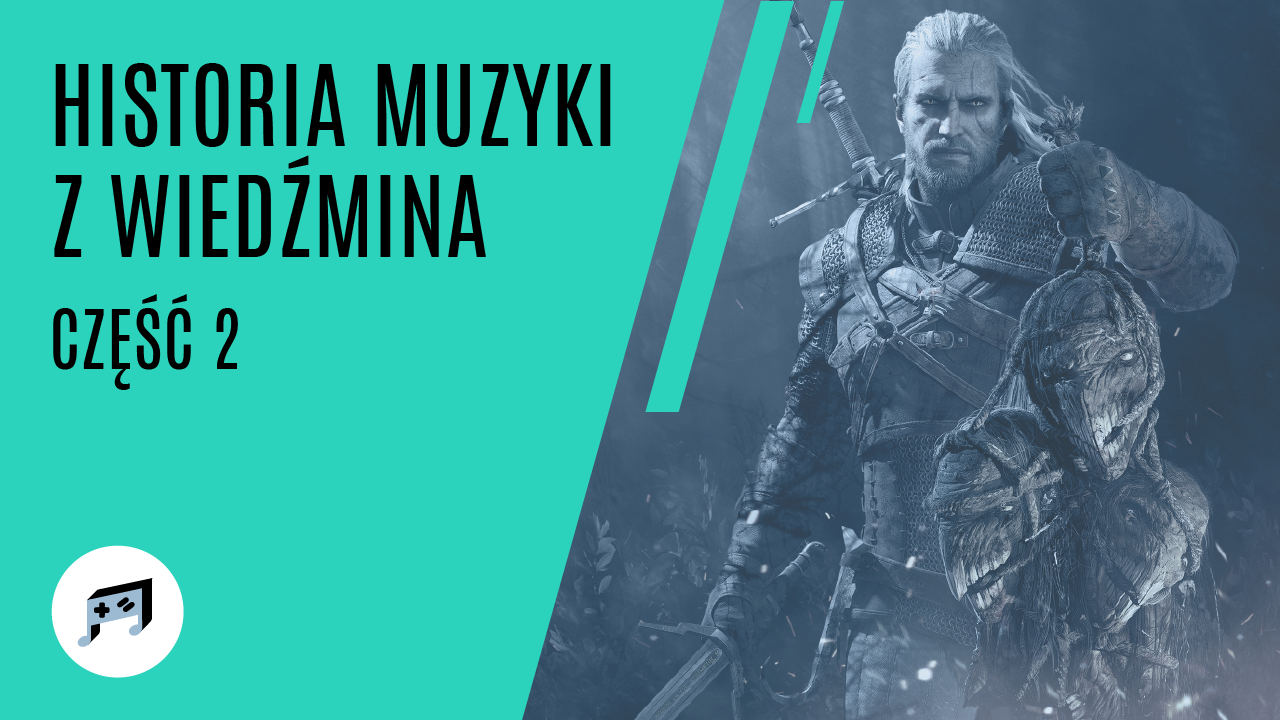 Historia muzyki z Wiedźmina cz. 2