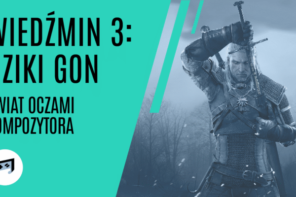 Wiedźmin 3: Dziki Gon – Świat oczami kompozytora