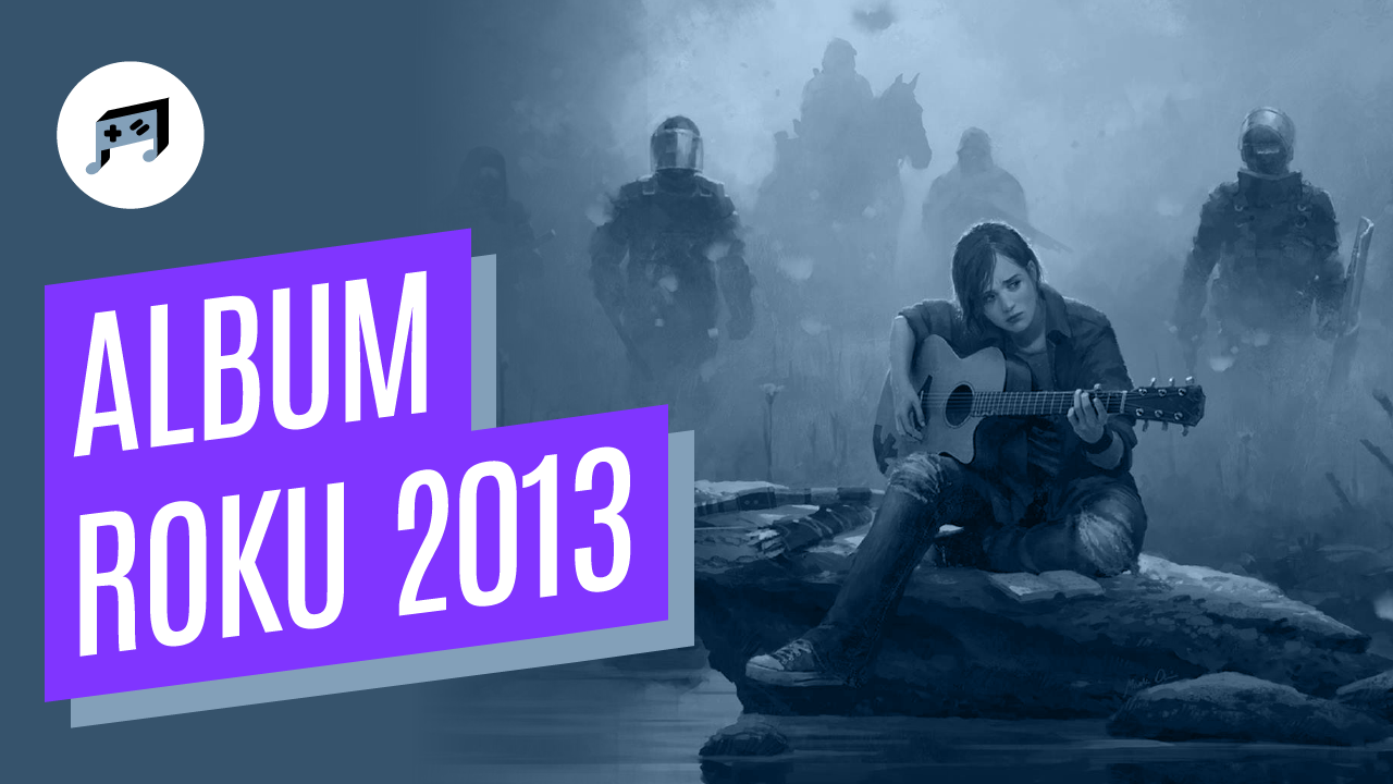 Album roku 2013 według redakcji gamemusic.pl