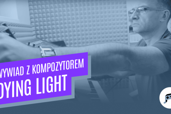 Dying Light – Muzyka miasta umarłych