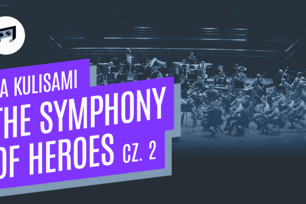 The Symphony of Heroes – za kulisami koncertu (część 2)