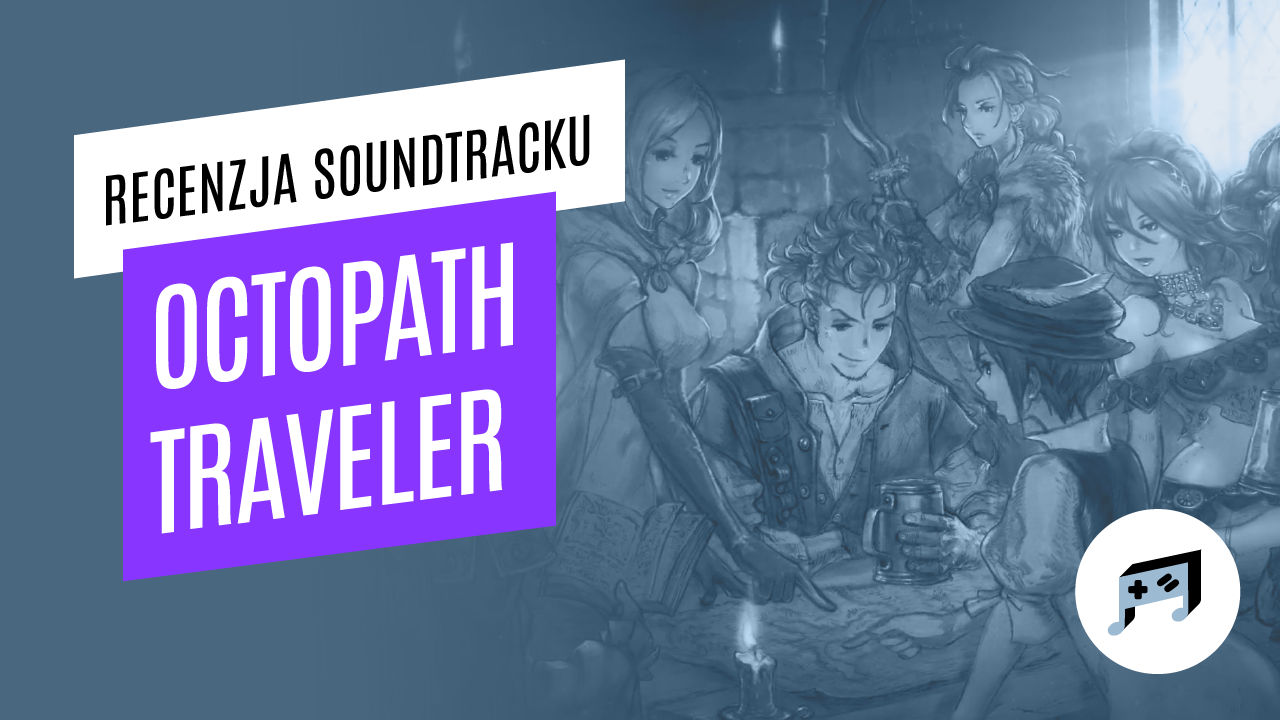 OCTOPATH TRAVELER – recenzja soundtracku
